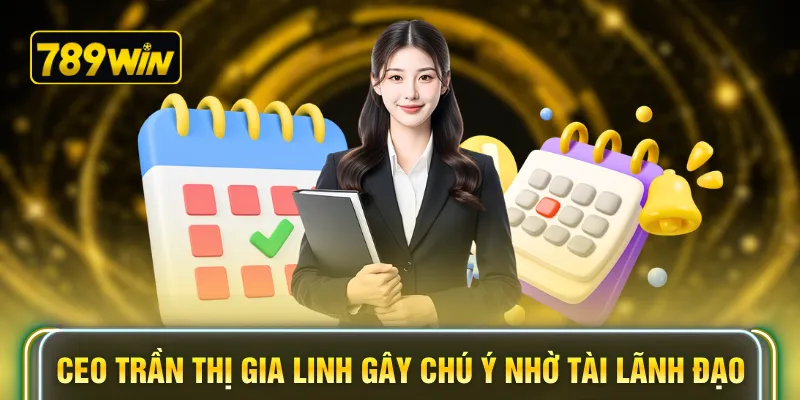 CEO Trần Thị Gia Linh gây chú ý nhờ tài lãnh đạo
