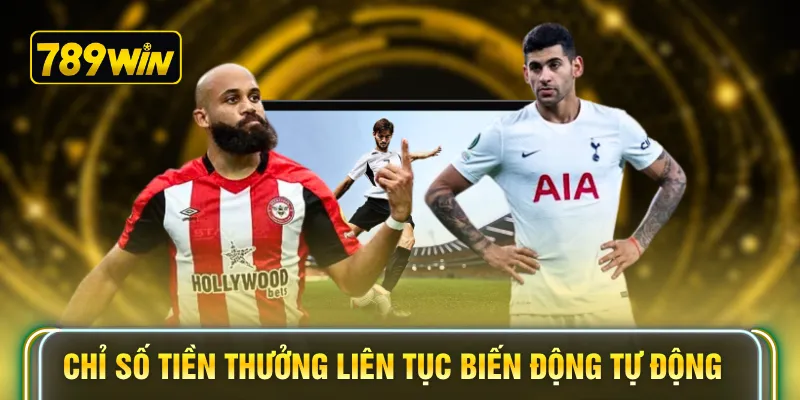 Chỉ số tiền thưởng liên tục biến động tự động