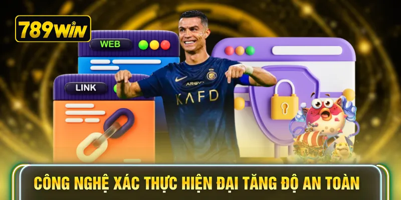 Công nghệ xác thực hiện đại tăng độ an toàn