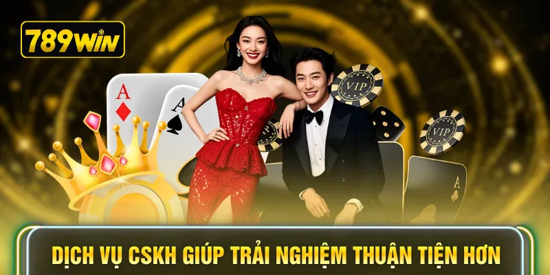 Dịch vụ CSKH giúp trải nghiệm thuận tiện hơn