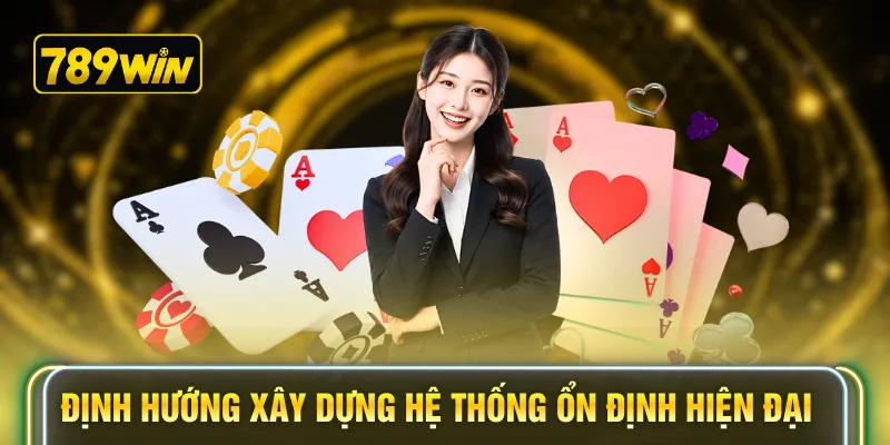 Định hướng xây dựng hệ thống ổn định hiện đại