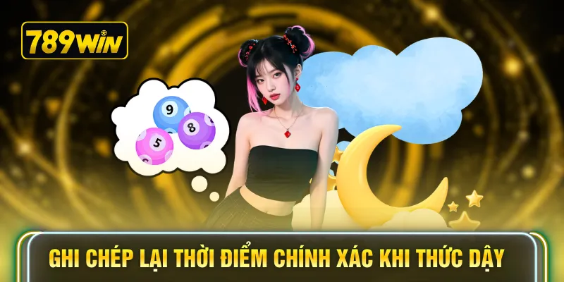 Ghi chép lại thời điểm chính xác khi thức dậy
