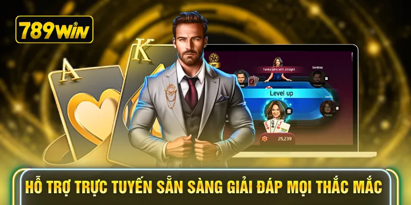 Hỗ trợ trực tuyến sẵn sàng giải đáp mọi thắc mắc