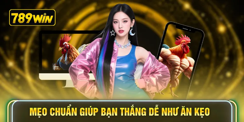 Mẹo chuẩn giúp bạn thắng dễ như ăn kẹo