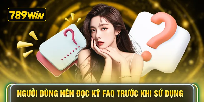 Người dùng nên đọc kỹ FAQ trước khi sử dụng
